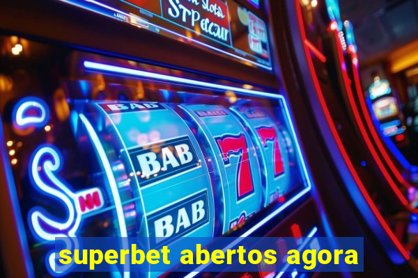 superbet abertos agora